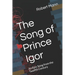 The Song of Prince Igor: An Epic Song from the Twelfth Century