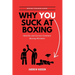 Why You Suck at Boxing: Identify and Correct Common Boxing Mistake