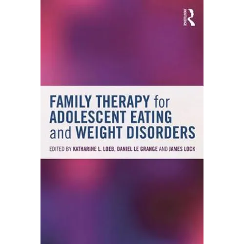 Family Therapy for Adolescent Eating and Weight Disorders: New Applications
