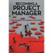 Becoming a Project Manager: Lots of Insight as You Consider a New Career