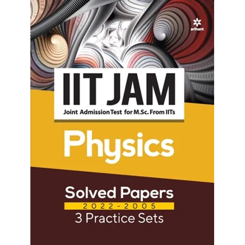 IIT JAM Physics Solved Papers (2022-2005) and 3 Practice Sets