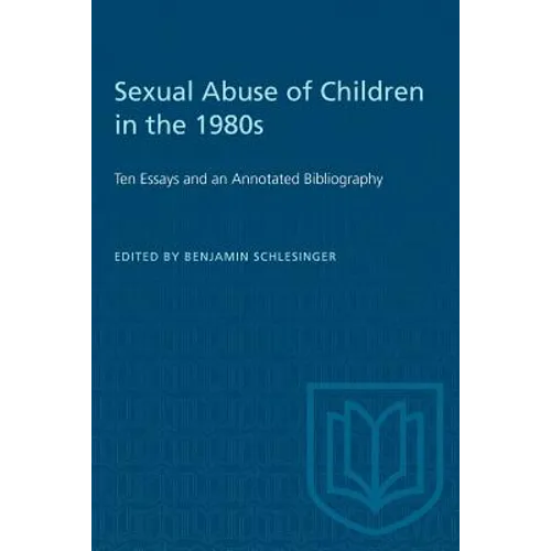 Sexual Abuse of Children in the 1980s: Ten Essays and an Annotated Bibliography