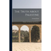 The Truth About Palestine: A Reply to the Palestine Arab Delegation