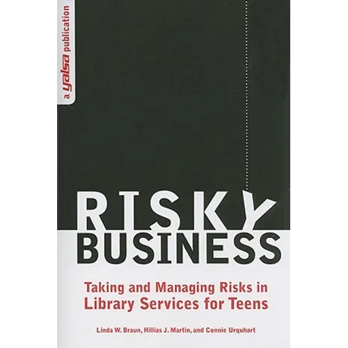 Risky Business: Taking and Managing Risks in Library Services for Teens