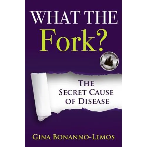 What The Fork?: The Secret Cause of Disease