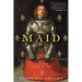 Maid: A Novel of Joan of Arc