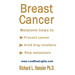 Breast Cancer: Melatonin Helps to: Prevent Cancer, Avoid Drug Resistance, Stop Metastasis