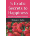 5 Exotic Secrets to Happiness