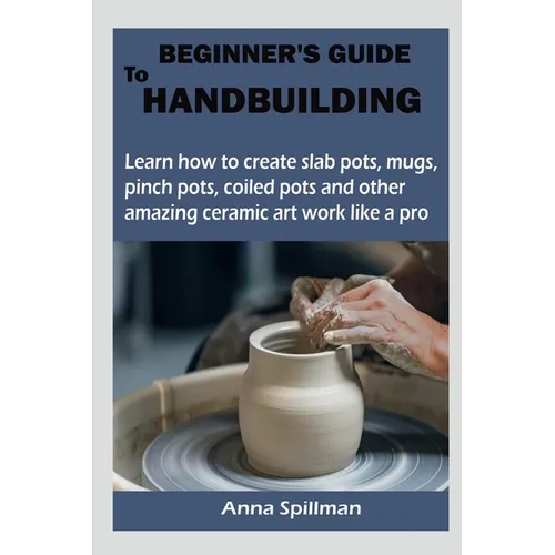 Beginner's Guide to Handbuilding