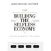 Building the Selfless Economy: Saving Humanity In Crisis