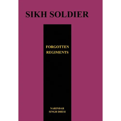 SIKH SOLDIERSForgotten Regiments