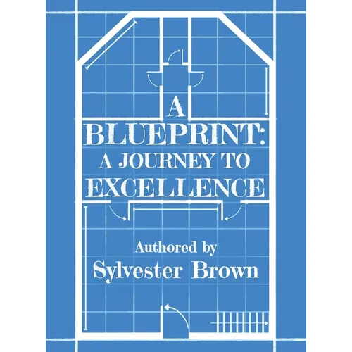 A Blueprint: A Journey to Excellence