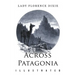 Across Patagonia: Illustrated