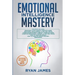 Emotional Intelligence Mastery: 7 Manuscripts: Emotional Intelligence x2, Cognitive Behavioral Therapy x2, How to Analyze People x2, Persuasion (Anger
