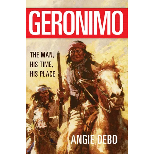 Geronimo: The Man, His Time, His Place Volume 142