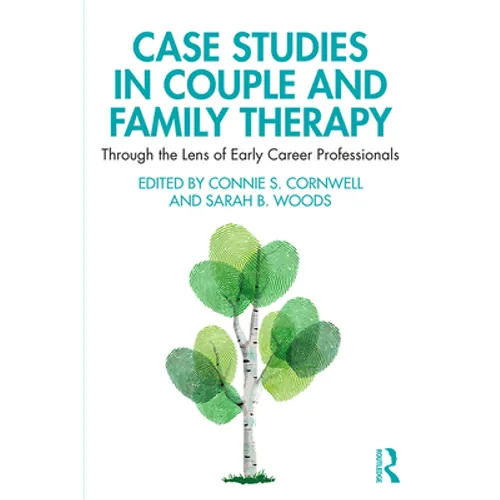 Case Studies in Couple and Family Therapy: Through the Lens of Early Career Professionals