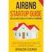 Airbnb Startup Guide: Building Wealth with Airbnb - How I used Airbnb to create a lucrative income