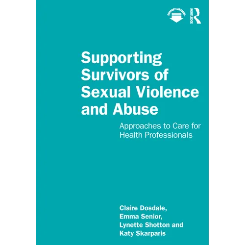 Supporting Survivors of Sexual Violence and Abuse: Approaches to Care for Health Professionals