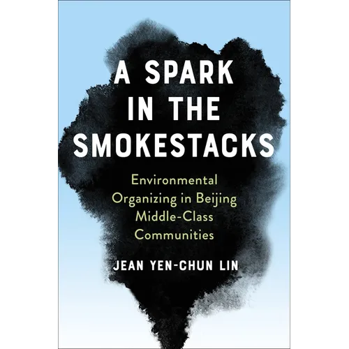 A Spark in the Smokestacks: Environmental Organizing in Beijing Middle-Class Communities