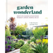 Garden Wonderland: Create Life-Changing Outdoor Spaces for Beauty, Harvest, Meaning, and Joy