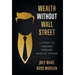 Wealth Without Wall Street: 3 Steps to Freedom Through Passive Income