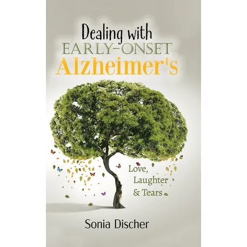 Dealing with Early-Onset Alzheimer's: Love, Laughter & Tears