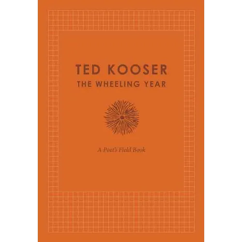 The Wheeling Year: A Poet's Field Book
