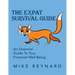 The Expat Survival Guide: An Essential Guide to Your Financial Well-Being