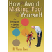 How to Avoid Making a Fool of Yourself: An Introduction to General Semantics