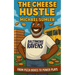The Cheese Hustle