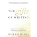 The Gifts of Writing: Exploring the Mystery, Magic, and Wonder of the Creative Process