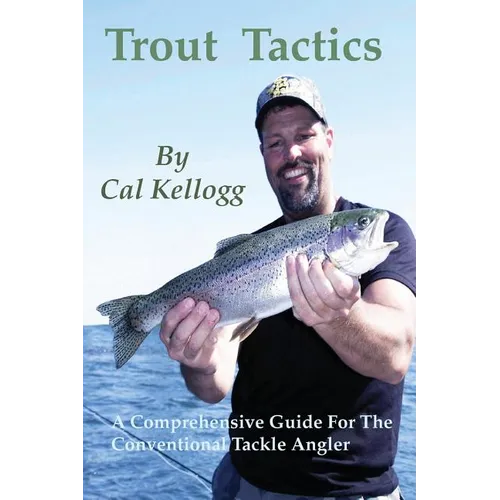Trout Tactics: A Comprehensive Guide For The Conventional Tackle Angler
