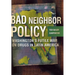 Bad Neighbor Policy: Washington's Futile War on Drugs in Latin America