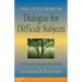 The Little Book of Dialogue for Difficult Subjects: A Practical, Hands-On Guide