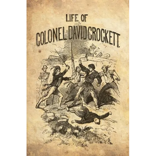 The Life Of Col. David Crockett, Written By Himself.