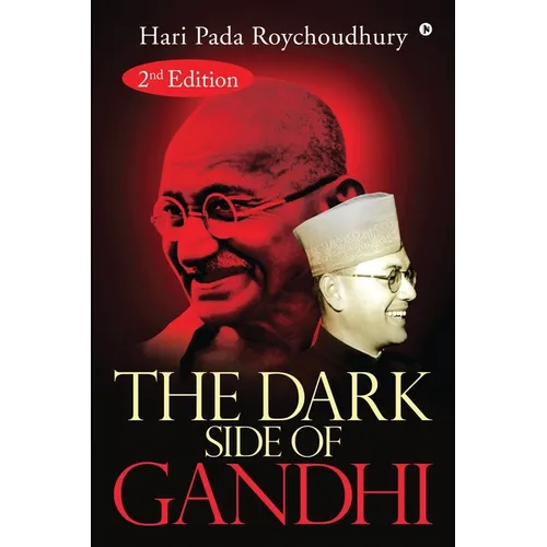 The Dark Side of Gandhi: 2nd Edition