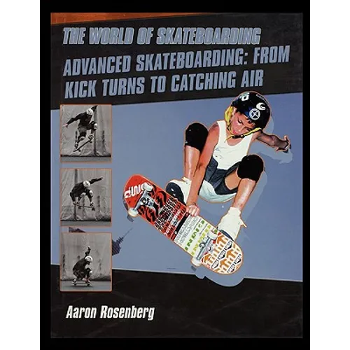 Advanced Skateboarding: From Kick Turns to Catching Air
