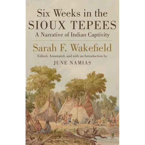 Six Weeks in Sioux Tepees: A Narrative of Indian Captivity