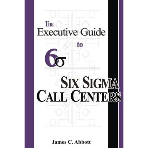 The Executive Guide to Six Sigma Call Centers