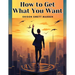How to Get What You Want