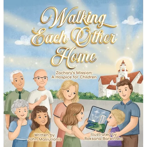Walking Each Other Home - Zachary's Mission: A Hospice for Children