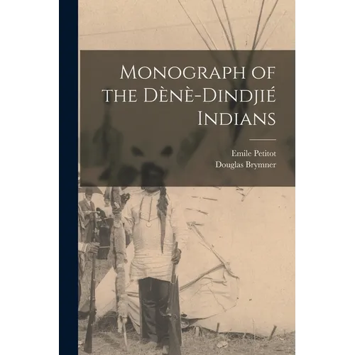 Monograph of the Dènè-Dindjié Indians