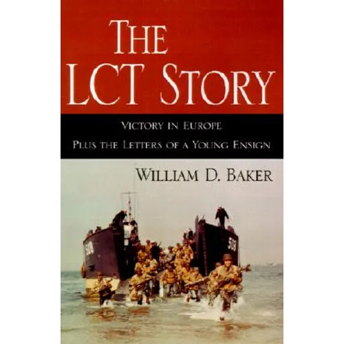 The LCT Story: Victory in Europe Plus the Letters of a Young Ensign