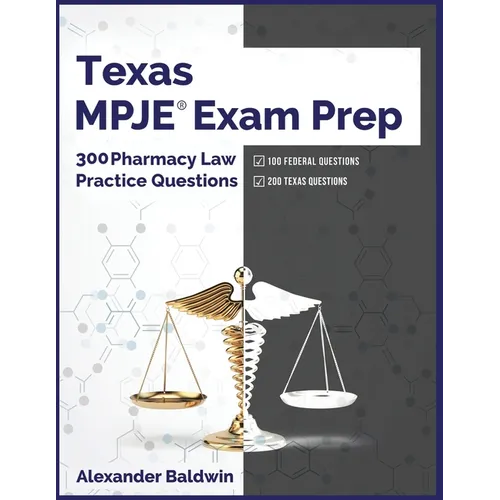 Texas MPJE Exam Prep: 300 Pharmacy Law Practice Questions