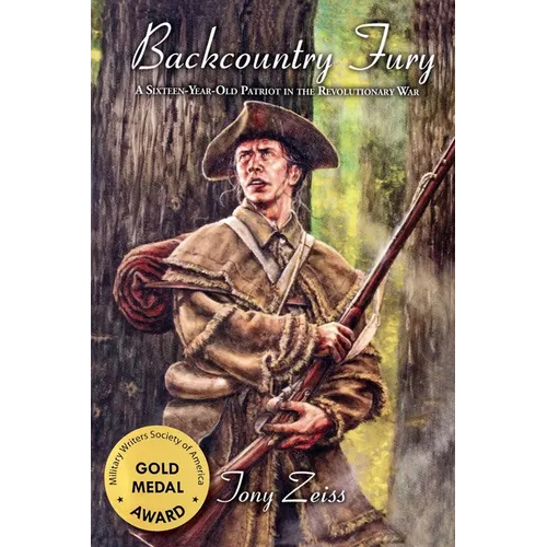 Backcountry Fury A Sixteen-Year-Old Patriot in the Revolutionary War