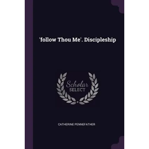 'follow Thou Me'. Discipleship