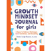 Growth Mindset Journal for Girls: A Space to Embrace Challenges, Build Confidence, and Dream Big
