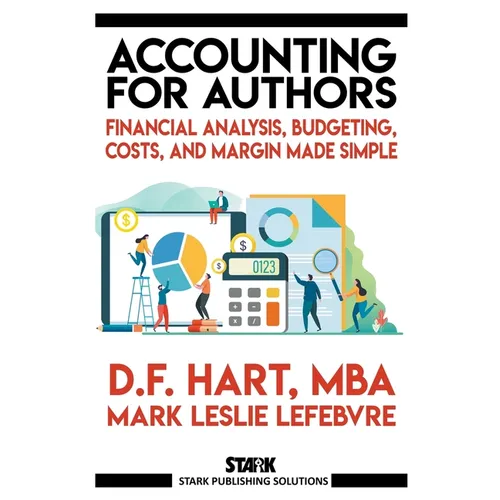 Accounting for Authors: Financial Analysis, Budgeting, Costs, and Margin Made Simple