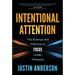 Intentional Attention: The Science and Practice of Focus Under Pressure