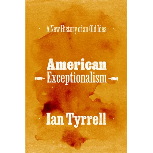 American Exceptionalism: A New History of an Old Idea